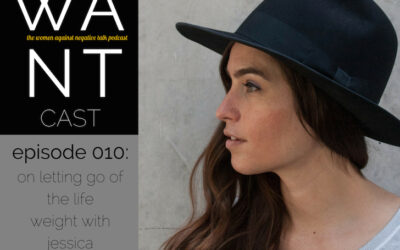 The WANTcast, Episode 010: On Letting Go Of The Life Weight with Jessica Murnane