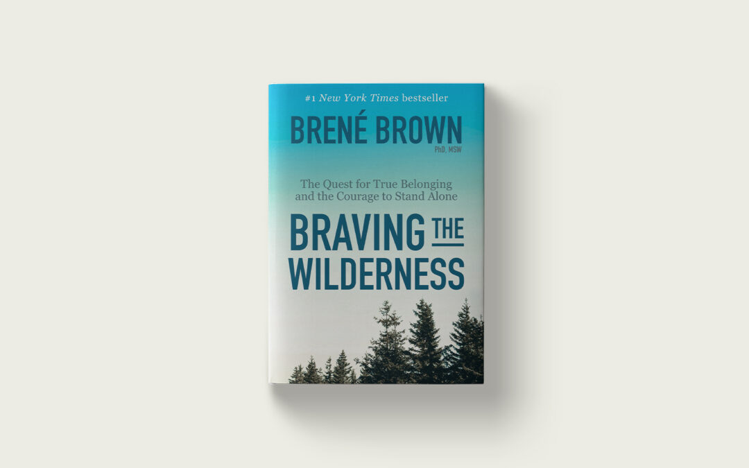 Braving The Wilderness: 4 Big-Time Takeaways From The Most Important Book Of The Year